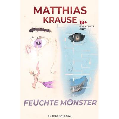 Feuchte Monster, Taschenbuch von Matthias Krause, Epubli