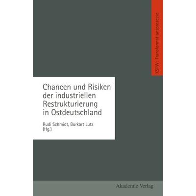Chancen und Risiken der industriellen Restrukturierung in Ostdeutschland, Taschenbuch von Rudi Schmidt,Burkart Lutz, VS Verlag für