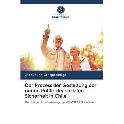Der Prozess der Gestaltung der neuen Politik der sozialen Sicherheit in Chile, Taschenbuch von Jacqueline Crespo Amigo, Sciencia Scripts,