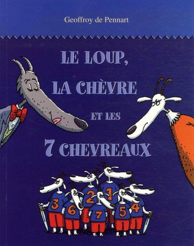 Pennart, Geoffroy de - Le loup, la chèvre et les 7 chevreaux - Preis vom 04.10.2026 03:51:26 h