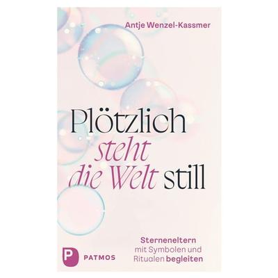 Plötzlich steht die Welt still, Gebundene Ausgabe von Antje Wenzel-Kassmer, Patmos Verlag, 978-3-8436-1477-1