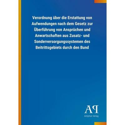 Verordnung über die Erstattung von Aufwendungen nach dem Ges, Taschenbuch von Antiphon Verlag, Antiphon, 978-3-7314-2734-6
