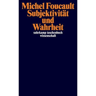 Subjektivität und Wahrheit, Taschenbuch von Michel Foucault, Suhrkamp, 978-3-518-30084-8
