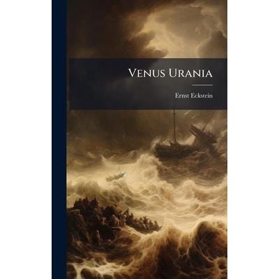 Venus Urania, Gebundene Ausgabe von Ernst Eckstein, Legare Street Press, 978-1-02-380800-2