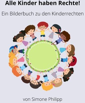 Simone Philipp - Alle Kinder haben Rechte!: Ein Bilderbuch zu den Kinderrechten - Preis vom 13.10.2026 11:25:28 h