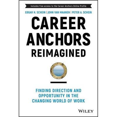 Career Anchors Reimagined, Gebundene Ausgabe von Edgar H. Schein,John Van Maanen,Peter A. Schein, John Wiley & Sons, 978-1-119-89948-8