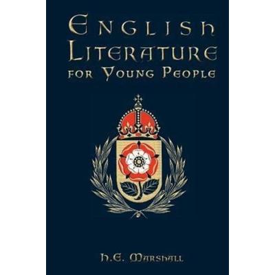 English Literature for Young People, Gebundene Ausgabe von H. E. Marshall, Living Books Press, 978-0-9818093-5-9