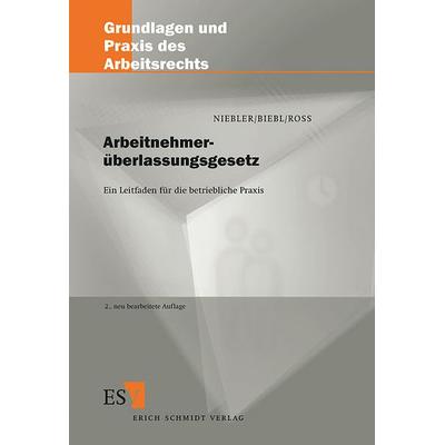 Arbeitnehmerüberlassungsgesetz, Taschenbuch von Michael Niebler,Josef Biebl,Corinna Ross, Erich Schmidt Verlag, 978-3-503-05861-7