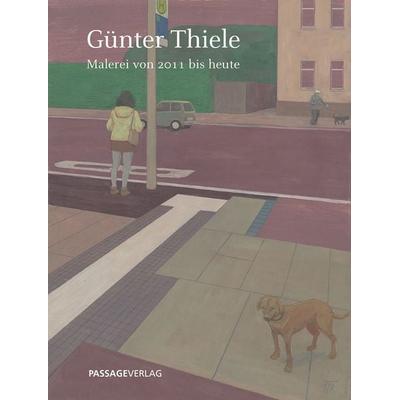 Günter Thiele, Gebundene Ausgabe von Günter Thiele, Passage-Verlag, 978-3-95415-162-2