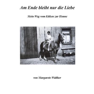 Am Ende bleibt nur die Liebe, Taschenbuch von Margarete Walther, Rediroma-Verlag, 978-3-9852700-7-1