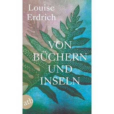 Von Büchern und Inseln, Taschenbuch von Louise Erdrich, Aufbau TB