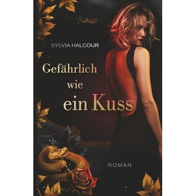 Gefährlich wie ein Kuss (Band 2 der Schlangengift-Dilogie), Taschenbuch von Sylvia Halcour, Tolino media, 978-3-7592-1868-1