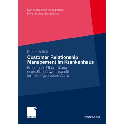 Customer Relationship Management im Krankenhaus, Taschenbuch von Dirk Heinrich, Betriebswirtschaftlicher Verlag Gabler, 978-3-8349-2778-1