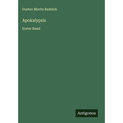 Apokalypsis, Gebundene Ausgabe von Gustav Moritz Redslob, Antigonos Verlag, 978-3-563-14805-1