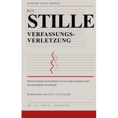 Die stille Verfassungsverletzung, Taschenbuch von Hartmut Kay Hirsch, BoD – Books on Demand, 978-3-8423-9387-5