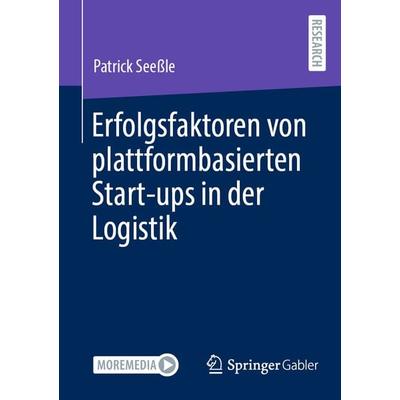 Erfolgsfaktoren von plattformbasierten Start-ups in der Logistik, Taschenbuch von Patrick Seessle, Springer Fachmedien Wiesbaden GmbH,
