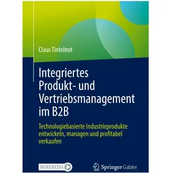 Integriertes Produkt- und Vertriebsmanagement im B2B, Fachbücher von Claus Tintelnot