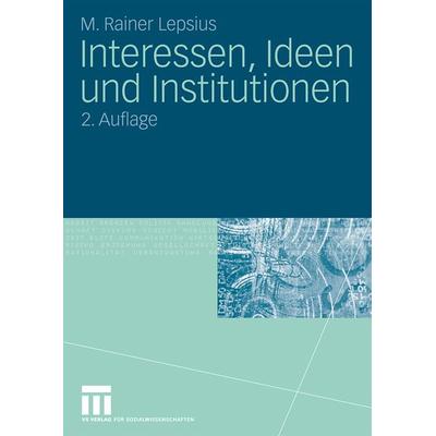 Interessen, Ideen und Institutionen, Taschenbuch von M. Rainer Lepsius, VS Verlag für Sozialwissenschaften, 978-3-531-16581-3
