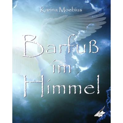 Barfuß im Himmel, Taschenbuch von Karina Moebius, Feiyr, 978-3-9875678-2-7