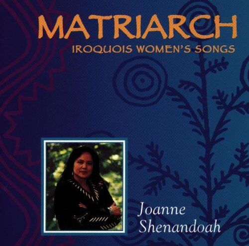 Joanne Shenandoah - Matriarch-Iroquois Women's Song - Preis vom 10.10.2026 11:48:34 h