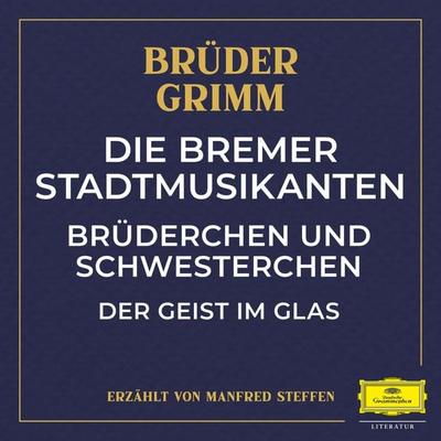 Die Bremer Stadtmusikanten / Brüderchen und Schwesterchen / Der Geist im Glas - Wilhelm Carl Grimm,Jacob Ludwig Karl Grimm, Audio, 4057664886514