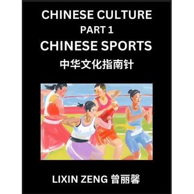 Chinese Culture (Part 1)- Chinese Sports, Learn Mandarin Chinese Language, Discover Ancient History and Culture, Reading Chinese Characters, Words,