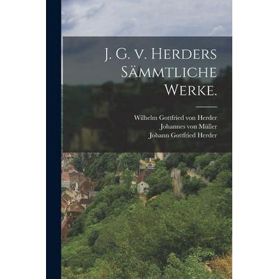 J. G. v. Herders sämmtliche Werke., Taschenbuch von Johann Gottfried Herder, Legare Street Press, 978-1-01-727741-8