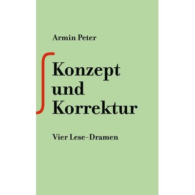 Konzept und Korrektur, Taschenbuch von Armin Peter, BoD – Books on Demand, 978-3-7583-4053-6