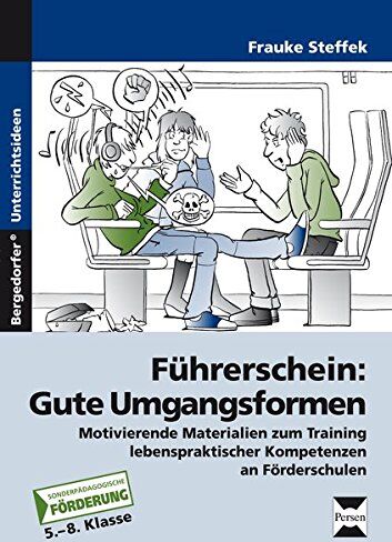 Frauke Steffek - Führerschein: Gute Umgangsformen: Motivierende Materialien zum Training lebens praktischer Kompetenzen an Förderschulen (5. bis 8. Klasse) - Preis vom 09.10.2026 07:28:09 h