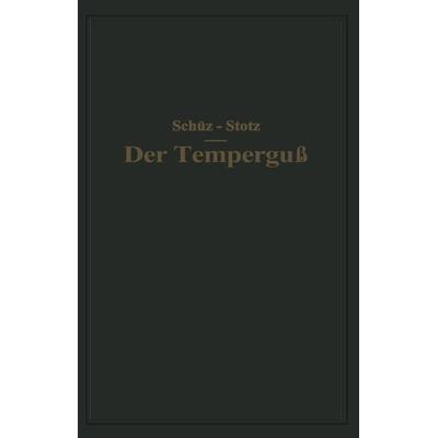 Der Temperguß, Taschenbuch von NA Schüz,NA Stotz, Springer Berlin, 978-3-642-89463-3