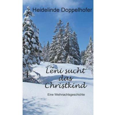 Leni sucht das Christkind, Taschenbuch von Heidelinde Doppelhofer, Buchschmiede, 978-3-99181-627-0