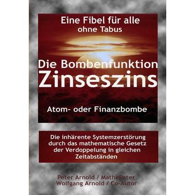 Die Bombenfunktion Zinseszins, Taschenbuch von Peter Arnold,Wolfgang Arnold, Tredition, 978-3-8495-9277-6