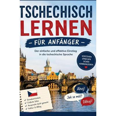 Tschechisch lernen für Anfänger: Der einfache und effektive Einstieg in die tschechische Sprache, Taschenbuch von Karolina Vesela, Bookmundo,