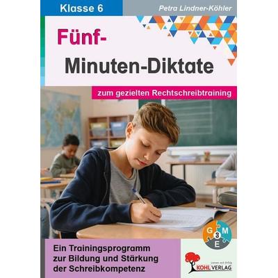 5-Minuten-Diktate / Klasse 6, Taschenbuch von Petra Lindner-Köhler, KOHL VERLAG Der Verlag mit dem Baum, 978-3-86632-885-3
