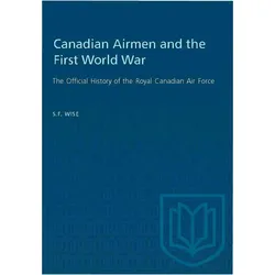 Canadian Airmen and the First World War, Sachbücher von S.F. Wise