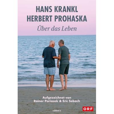 Über das Leben, Gebundene Ausgabe von Hans Krankl,Herbert Prohaska, Edition a, 978-3-99001-710-4