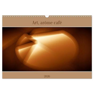 Art, arôme café (Calendrier mural 2026 DIN A3 vertical), CALVENDO calendrier mensuel