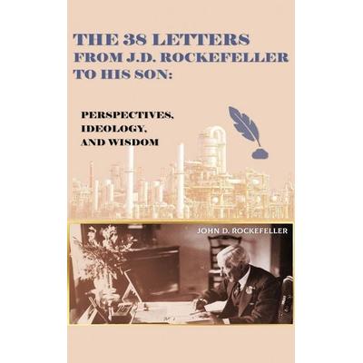 The 38 Letters from J.D. Rockefeller to his son, Gebundene Ausgabe von J. D. Rockefeller, OS, 978-1-08-817783-9