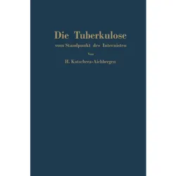 Die Tuberkulose vom Standpunkt des Internisten, Fachbücher von Hans Kutschera-Aichbergen