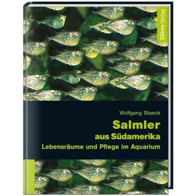 Salmler aus Südamerika, Gebundene Ausgabe von Wolfgang Staeck, Dähne Verlag, 978-3-935175-41-8
