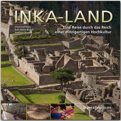 Inka-Land - Eine Reise durch das Reich einer einzigartigen Hochkultur, Gebundene Ausgabe von Andreas Drouve, Stürtz, 978-3-8003-4866-4