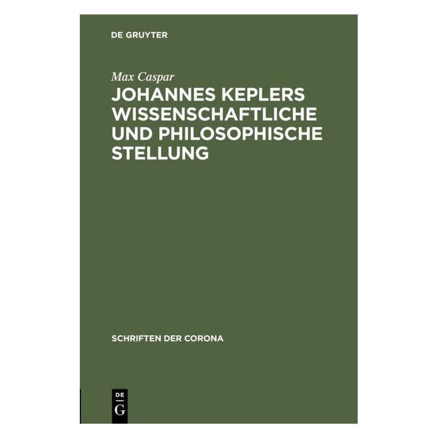 De Gruyter Caspar:Johannes Keplers wissenschaftlic (Deutsch, Hardcover, Max Caspar) (67828608)