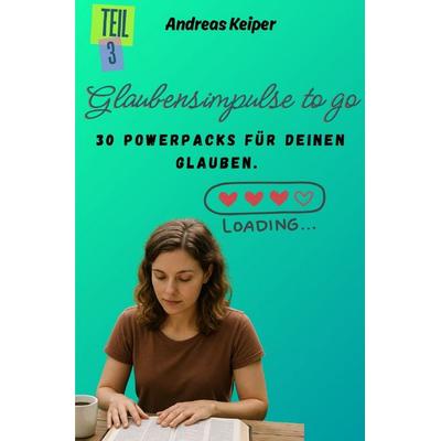 Glaubensimpulse to go, Taschenbuch von Andreas Keiper, Epubli, 978-3-8197-1324-8