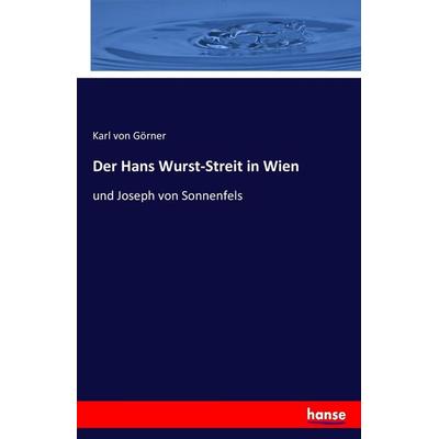 Der Hans Wurst-Streit in Wien, Taschenbuch von Karl Görner, Hansebooks, 978-3-7428-8429-9
