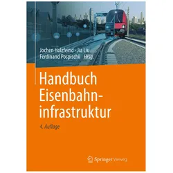 Handbuch Eisenbahninfrastruktur, Fachbücher von Jia Liu, Jochen Holzfeind, Ferdinand Pospischil