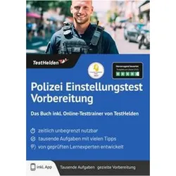 Polizei Einstellungstest Vorbereitung: Das Buch inkl. Online-Testtrainer von TestHelden, Ratgeber von Tom Wenk