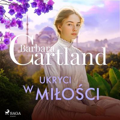 Ukryci w miłości – Ponadczasowe historie miłosne Barbary Cartland - Barbara Cartland, Audio, 9788727321448