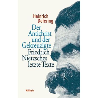 Der Antichrist und der Gekreuzigte, Gebundene Ausgabe von Heinrich Detering, Wallstein Verlag, 978-3-8353-0635-6