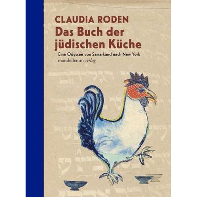 Das Buch der jüdischen Küche, Gebundene Ausgabe von Claudia Roden, Mandelbaum verlag eG, 978-3-99136-076-6