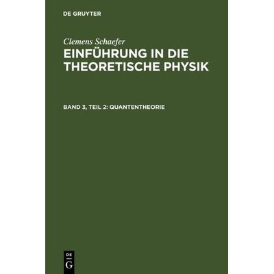 Quantentheorie, Gebundene Ausgabe von Clemens Schaefer, De Gruyter, 978-3-11-105709-5